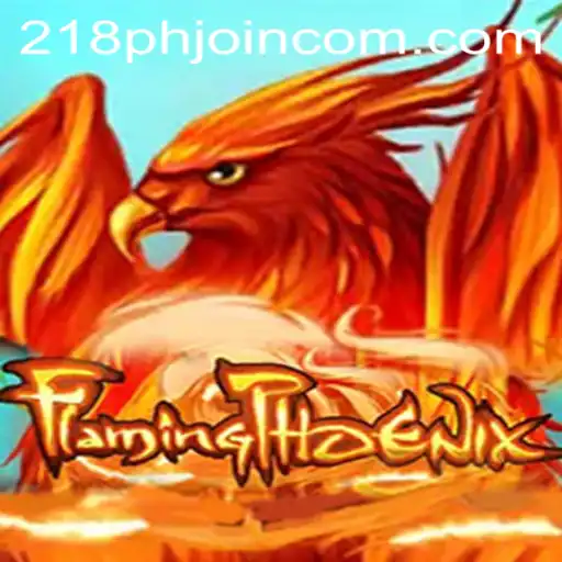 Unleashing the Adventure of FlamingPhoenix: Dive into the World of 218phjoin Gaming