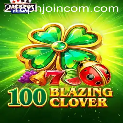 Unveiling 100BlazingClover: A Thrilling Gaming Experience with 218phjoin